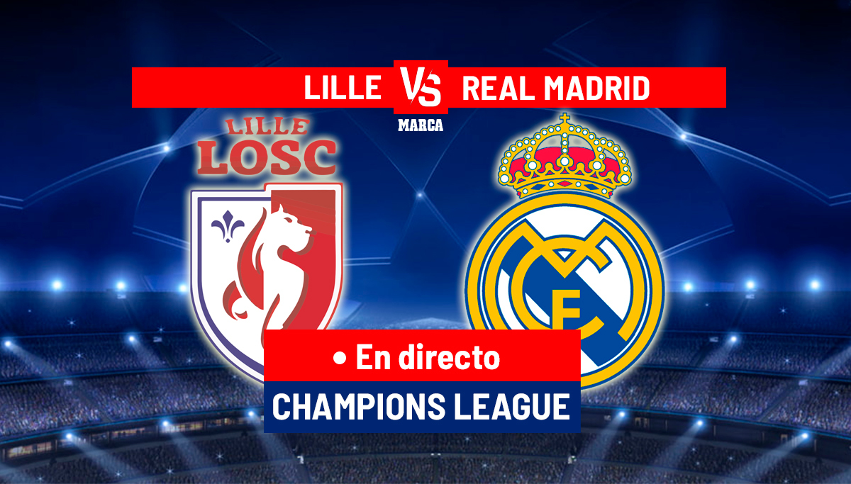 Lille – Real Madrid en directo | Champions League hoy en vivo | Marca