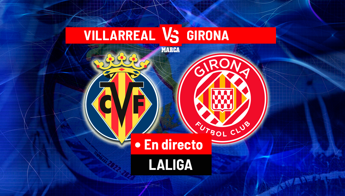 villarreal-–-girona:-resumen,-resultado-y-goles-|-marca