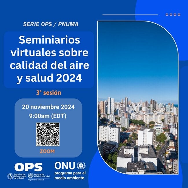 Seminarios virtuales OPS/PNUMA sobre Calidad del Aire y Salud 2024 (3ª sesión) / 20 noviembre 2024, 9:00am (EDT)