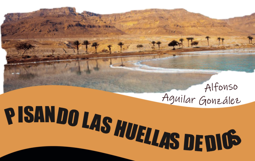 'Pisando Las Huellas De Dios' de Alfonso Aguilar: un viaje por Tierra Santa y Jordania explorando las raíces del cristianismo – Astorga Digital