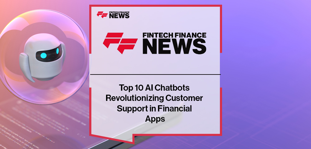 Top 10 AI Chatbots Revolutionizing Customer Support in Financial Apps