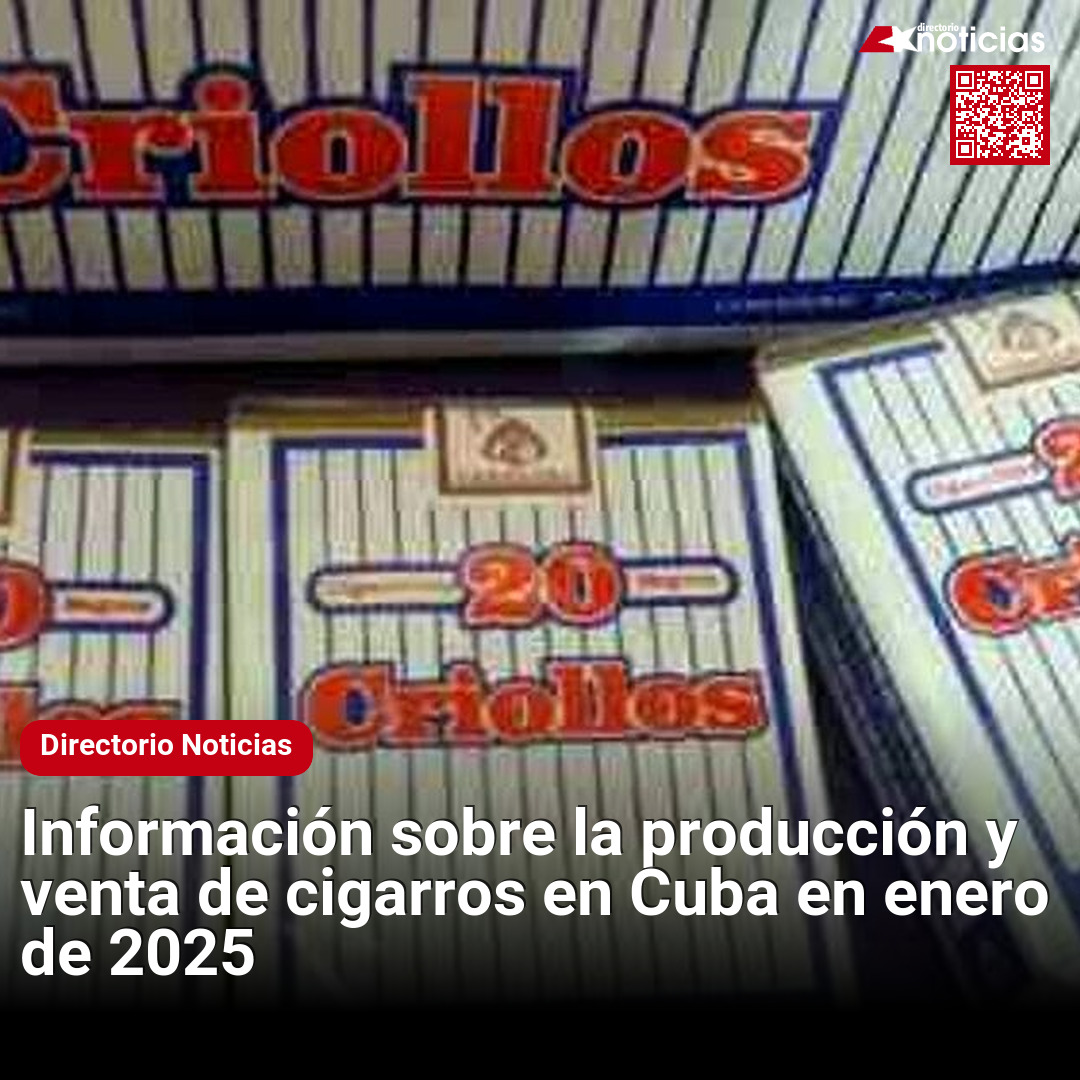 Información sobre la producción y venta de cigarros en Cuba en enero de 2025